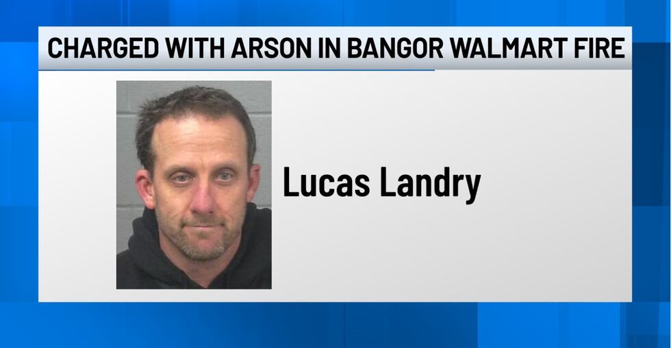 Charged with arson in Bangor Walmart fire